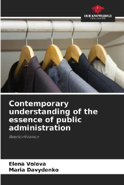 Contemporary understanding of the essence of public administration by Elena Volova, Maria Davydenko