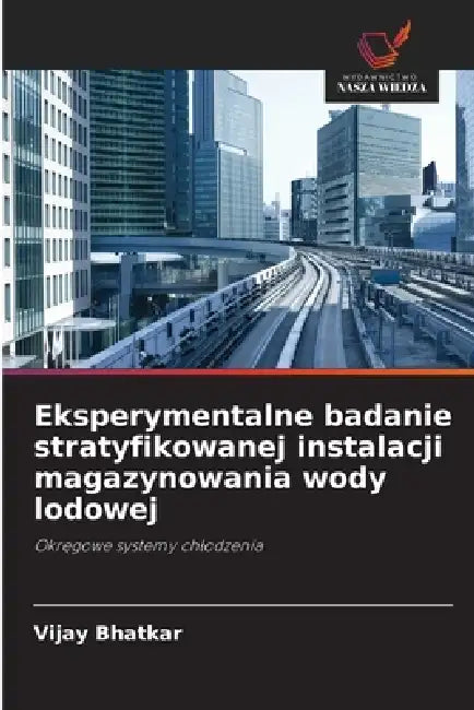 Eksperymentalne badanie stratyfikowanej instalacji magazynowania wody lodowej by Vijay Bhatkar