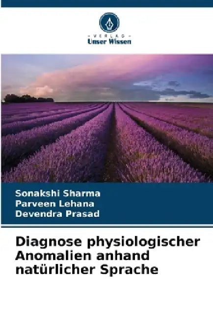 Diagnose physiologischer Anomalien anhand natürlicher Sprache by Sonakshi Sharma, Parveen Lehana, Devendra Prasad