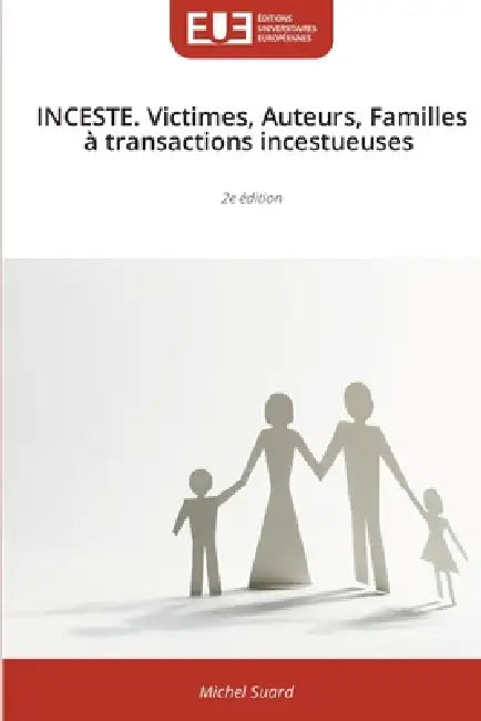 INCESTE. Victimes, Auteurs, Familles à transactions incestueuses by Michel Suard