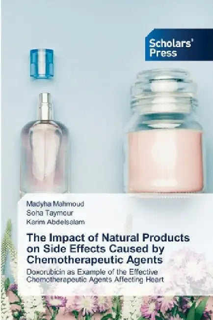 The Impact Of Natural Products On Side Effects Caused By Chemotherapeutic Agents by Madyha Mahmoud