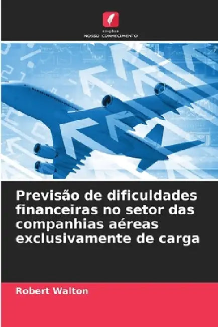 Previsão de dificuldades financeiras no setor das companhias aéreas exclusivamente de carga by Robert Walton