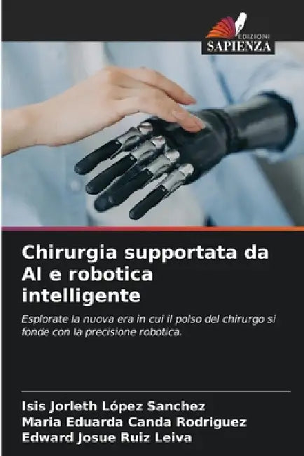 Chirurgia supportata da AI e robotica intelligente by Isis Jorleth López Sanchez, Maria Eduarda Canda Rodriguez, Edward Josue Ruiz Leiva