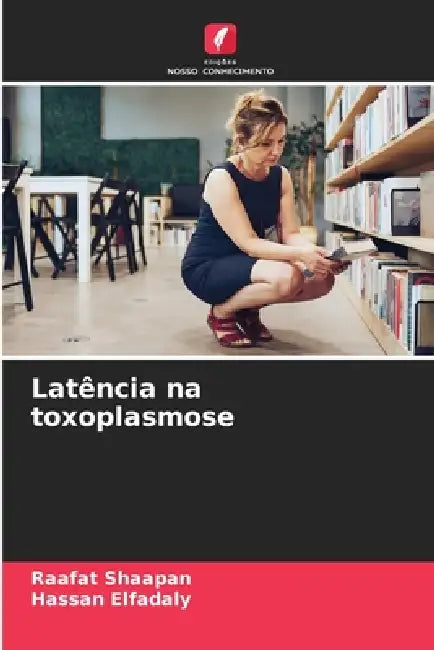 Latência na toxoplasmose by Raafat Shaapan, Hassan Elfadaly