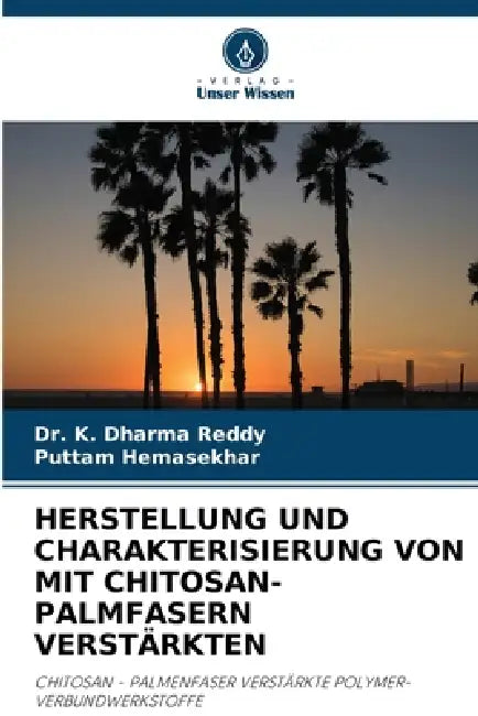 Herstellung Und Charakterisierung Von Mit Chitosan-Palmfasern Verstärkten by K. Dharma Reddy, Puttam Hemasekhar