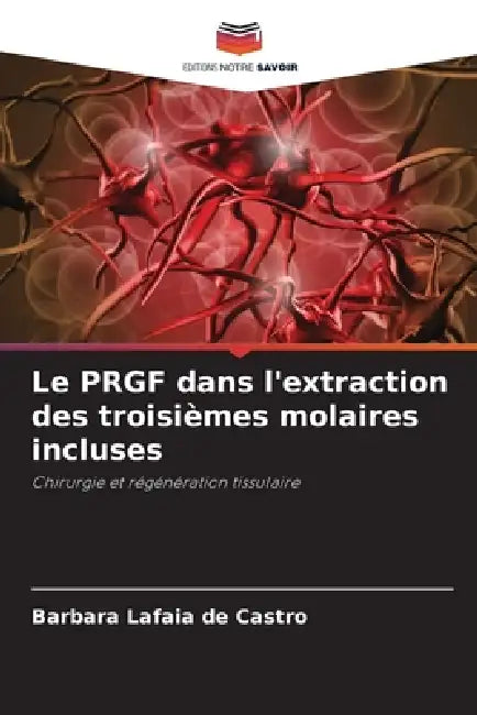 Le PRGF dans l'extraction des troisièmes molaires incluses by Barbara Lafaia de Castro