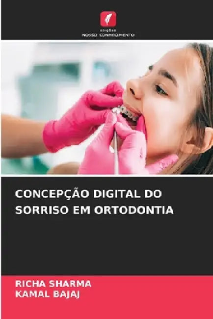 Concepção Digital Do Sorriso Em Ortodontia by Richa Sharma, Kamal Bajaj