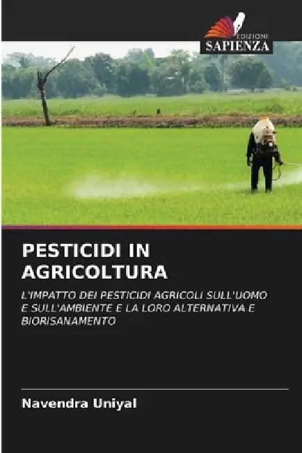 Pesticidi in Agricoltura by Navendra Uniyal
