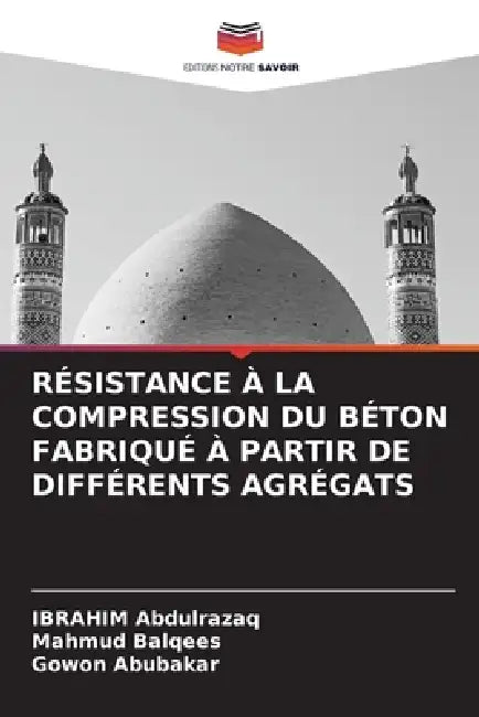 Résistance À La Compression Du Béton Fabriqué À Partir de Différents Agrégats by Ibrahim Abdulrazaq, Mahmud Balqees, Gowon Abubakar