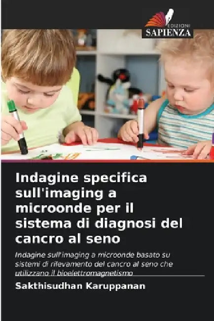 Indagine specifica sull'imaging a microonde per il sistema di diagnosi del cancro al seno by Sakthisudhan Karuppanan