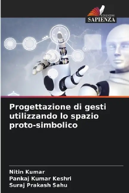Progettazione di gesti utilizzando lo spazio proto-simbolico by Nitin Kumar, Pankaj Kumar Keshri, Suraj Prakash Sahu