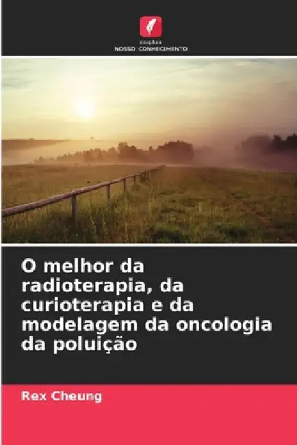 O melhor da radioterapia, da curioterapia e da modelagem da oncologia da poluição by Rex Cheung