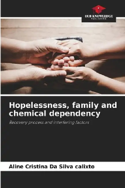 Hopelessness, family and chemical dependency by Aline Cristina Da Silva