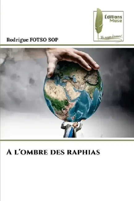 A l'ombre des raphias by Rodrigue Fotso Sop