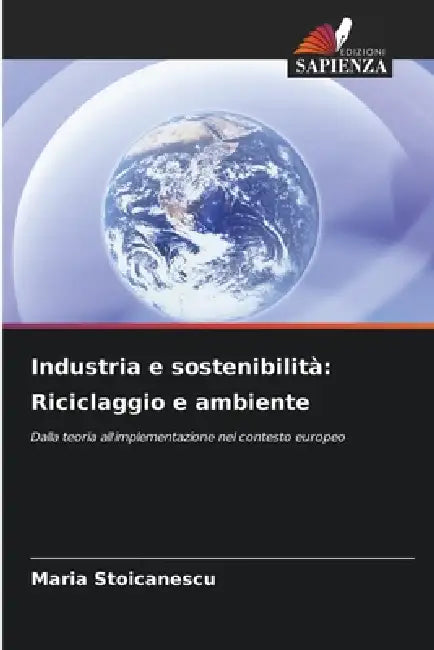 Industria e sostenibilità: Riciclaggio e ambiente by Maria Stoicanescu