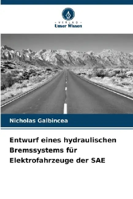Entwurf eines hydraulischen Bremssystems für Elektrofahrzeuge der SAE by Nicholas Galbincea
