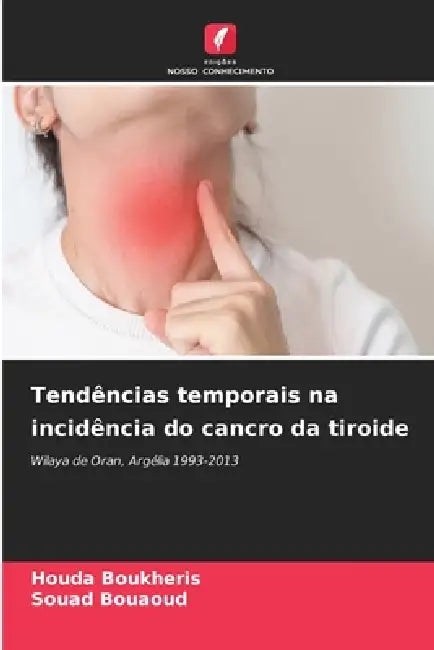 Tendências temporais na incidência do cancro da tiroide by Houda Boukheris, Souad Bouaoud