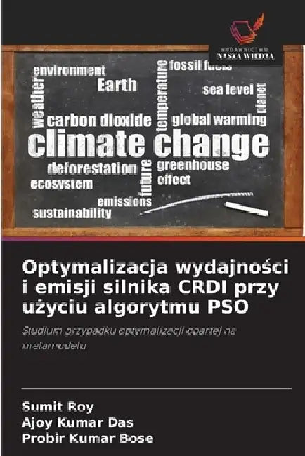 Optymalizacja wydajności i emisji silnika CRDI przy użyciu algorytmu PSO by Sumit Roy, Ajoy Kumar Das, Probir Kumar Bose