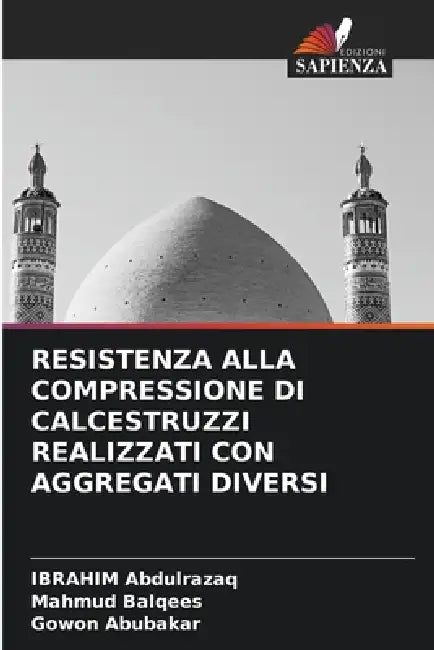 Resistenza Alla Compressione Di Calcestruzzi Realizzati Con Aggregati Diversi by Ibrahim Abdulrazaq, Mahmud Balqees, Gowon Abubakar