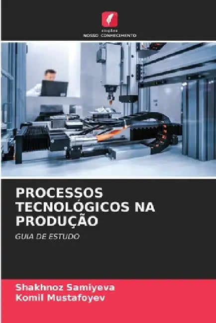 Processos Tecnológicos Na Produção by Shakhnoz Samiyeva, Komil Mustafoyev
