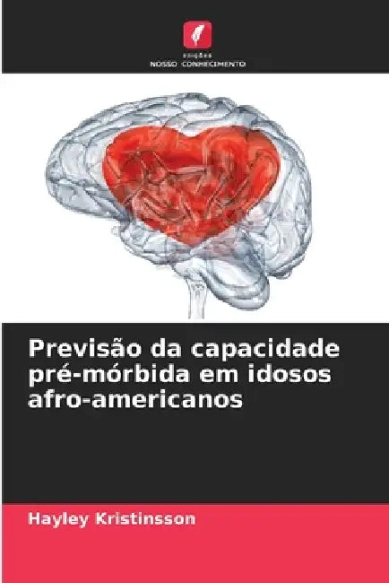 Previsão da capacidade pré-mórbida em idosos afro-americanos by Hayley Kristinsson