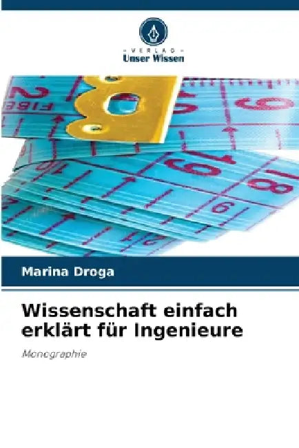 Wissenschaft einfach erklärt für Ingenieure by Marina Droga