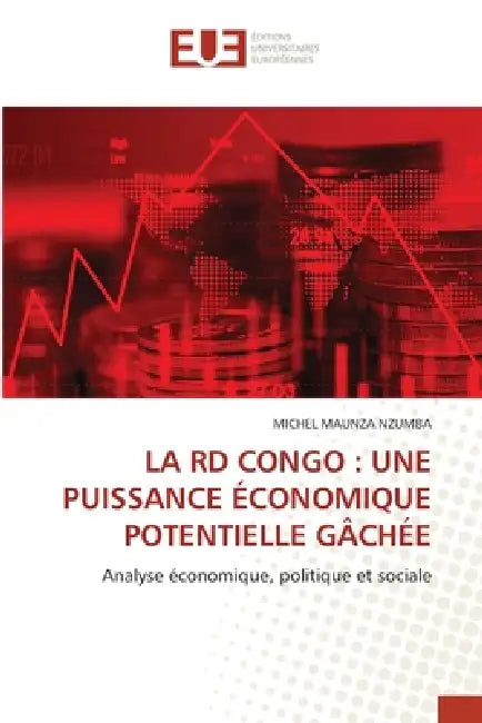 La Rd Congo: Une Puissance Économique Potentielle Gâchée by Michel Maunza Nzumba