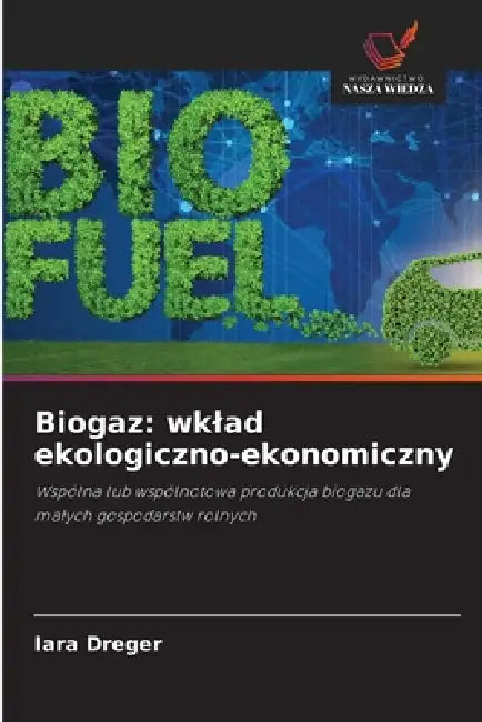 Biogaz: wklad ekologiczno-ekonomiczny by Iara Dreger