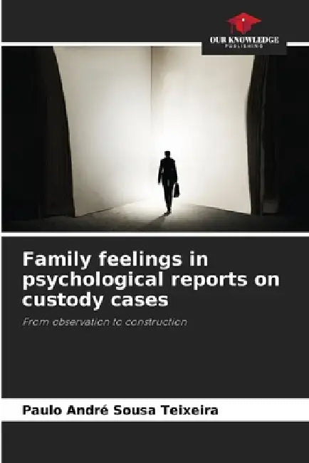 Family feelings in psychological reports on custody cases by Paulo André Sousa Teixeira