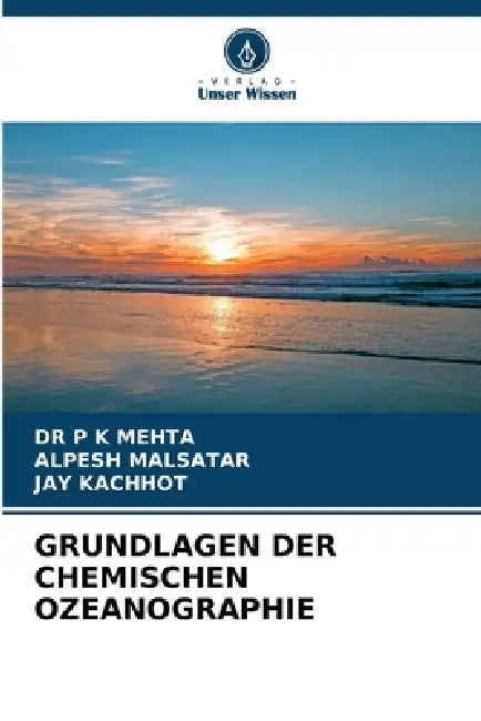Grundlagen Der Chemischen Ozeanographie by P. Kumar Mehta, Alpesh Malsatar, Jay Kachhot