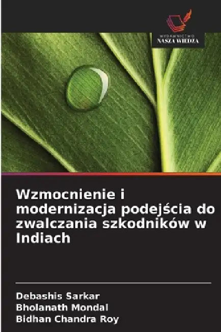 Wzmocnienie i modernizacja podejścia do zwalczania szkodników w Indiach by Debashis Sarkar, Bholanath Mondal, Bidhan Chandra Roy