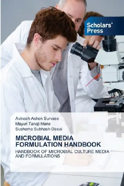 Microbial Media Formulation Handbook by Avinash Ashok Survase, Mayuri Tanaji Mane, Sushama Subhash Desai