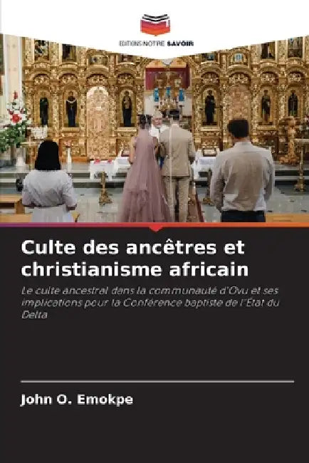 Culte des ancêtres et christianisme africain by John O. Emokpe