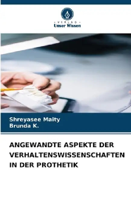 Angewandte Aspekte Der Verhaltenswissenschaften in Der Prothetik by Shreyasee Maity, Brunda K