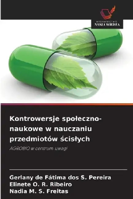 Kontrowersje spoleczno-naukowe w nauczaniu przedmiotów ścislych by Gerlany de Fátima Dos S. Pereira, Elinete O. R. Ribeiro, Nadia M. S. Freitas
