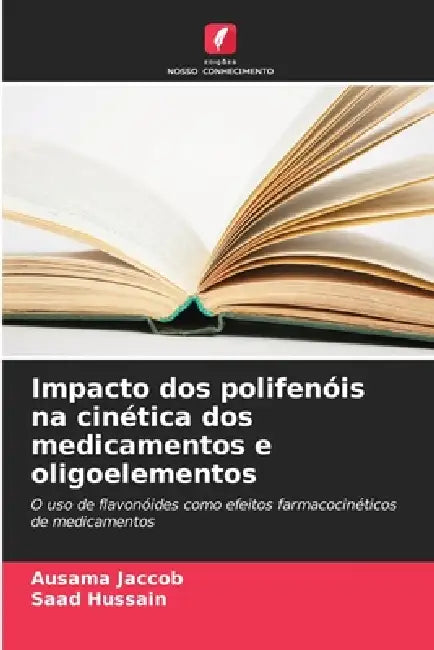 Impacto dos polifenóis na cinética dos medicamentos e oligoelementos by Ausama Jaccob, Saad Hussain