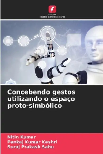 Concebendo gestos utilizando o espaço proto-simbólico by Nitin Kumar, Pankaj Kumar Keshri, Suraj Prakash Sahu