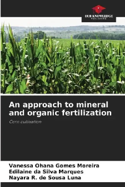 An approach to mineral and organic fertilization by Vanessa Ohana Gomes Moreira, Edilaine Da Silva Marques, Nayara R. de Sousa Luna