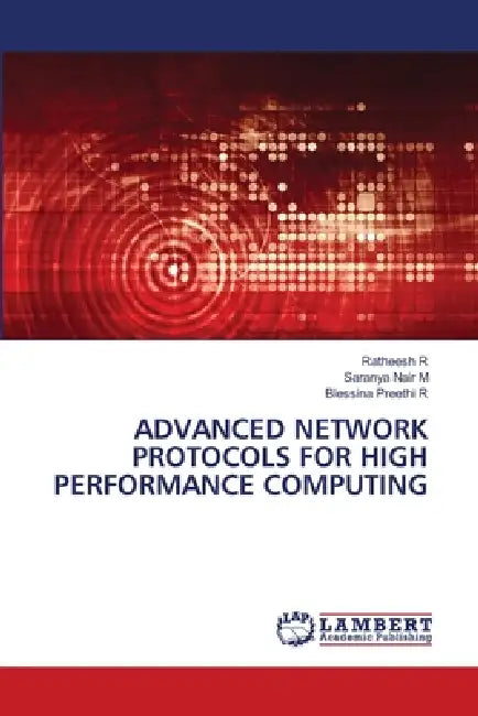Advanced Network Protocols for High Performance Computing by Ratheesh R, Saranya Nair M, Blessina Preethi R