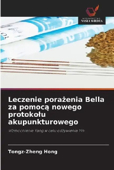 Leczenie porażenia Bella za pomocą nowego protokolu akupunkturowego by Tongz-Zheng Hong