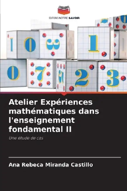 Atelier Expériences mathématiques dans l'enseignement fondamental II by Ana Rebeca Miranda Castillo