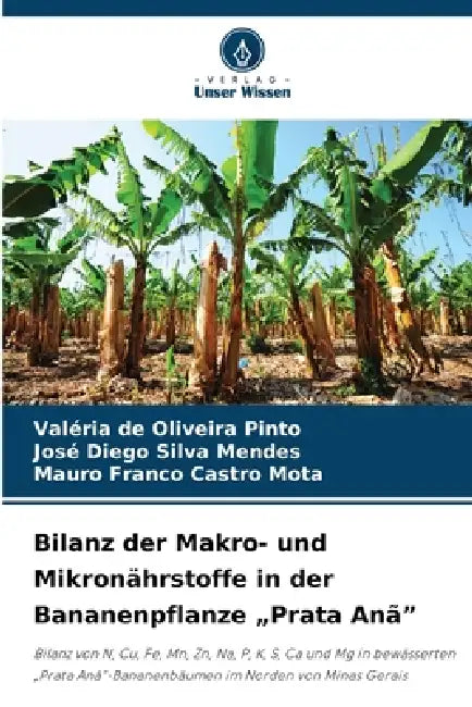 Bilanz der Makro- und Mikronährstoffe in der Bananenpflanze "Prata Anã" by Valéria de Oliveira Pinto, José Diego Silva Mendes, Mauro Franco Castro Mota