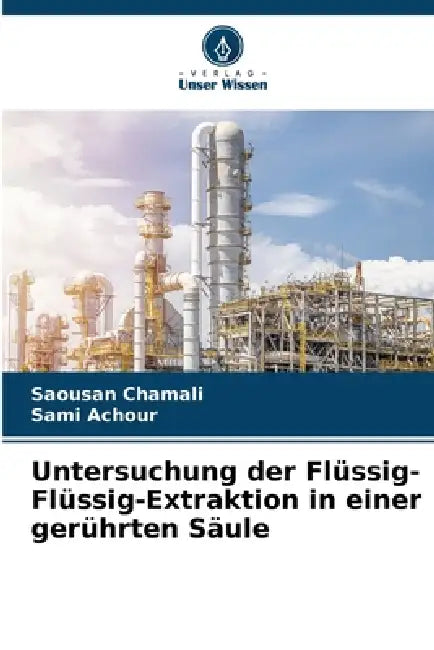 Untersuchung der Flüssig-Flüssig-Extraktion in einer gerührten Säule by Saousan Chamali, Sami Achour