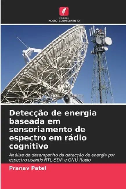 Detecção de energia baseada em sensoriamento de espectro em rádio cognitivo by Pranav Patel