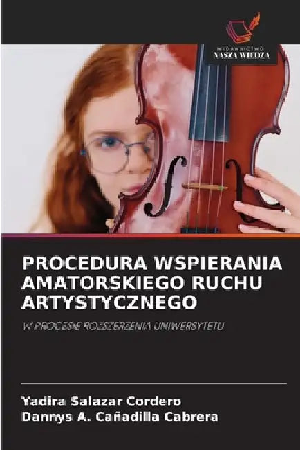 Procedura Wspierania Amatorskiego Ruchu Artystycznego by Yadira Salazar Cordero, Dannys A. Cañadilla Cabrera