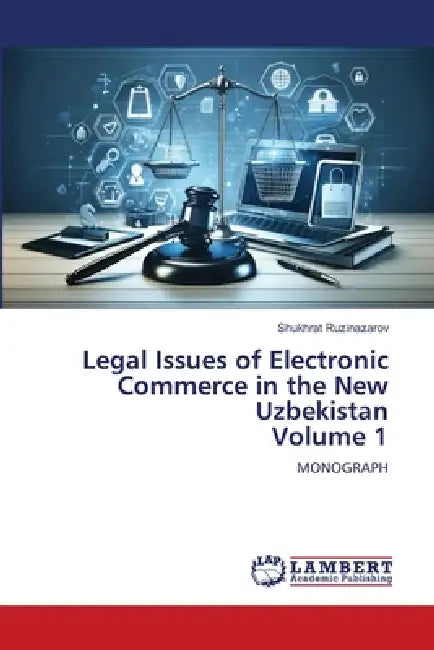 Legal Issues of Electronic Commerce in the New Uzbekistan Volume 1 by Shukhrat Ruzinazarov