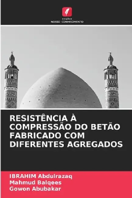 Resistência À Compressão Do Betão Fabricado Com Diferentes Agregados by Ibrahim Abdulrazaq, Mahmud Balqees, Gowon Abubakar