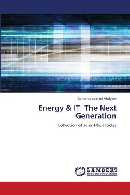 Energy & IT: The Next Generation by Jumamuhammet Abdyyev