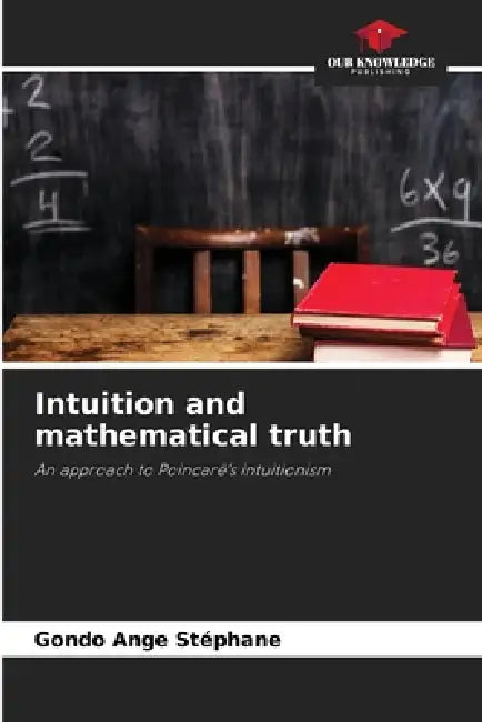 Intuition and mathematical truth by Gondo Ange Stéphane