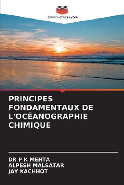 Principes Fondamentaux de l'Océanographie Chimique by P. Kumar Mehta, Alpesh Malsatar, Jay Kachhot